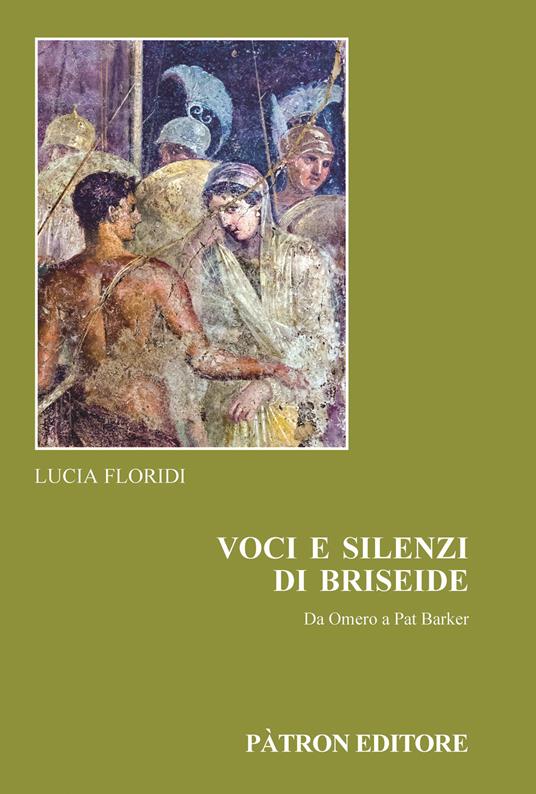 Voci e silenzi di Briseide Da Omero a Pat Barker - Lucia Floridi - copertina