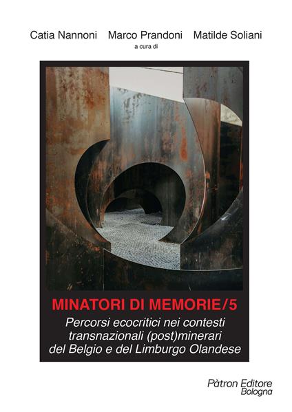 Minatori di memorie. Vol. 5: Percorsi ecocritici nei contesti transnazionali (post)minerari del Belgio e del Limburgo Olandese - copertina