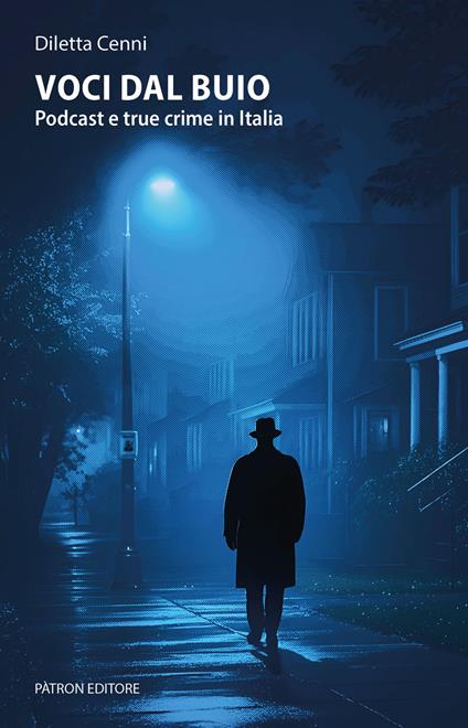 Voci dal buio. Podcast e true crime in Italia - Diletta Cenni - copertina