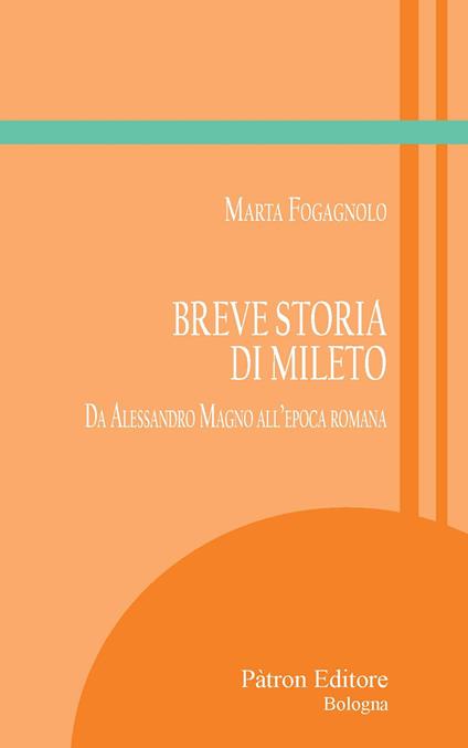 Breve storia di Mileto. Da Alessandro Magno all'epoca romana - Marta Fogagnolo - copertina