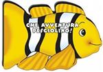 Che avventura pesciolino!