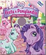 Festa a Ponylandia. My Little Pony. Con DVD