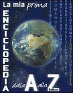 La mia prima enciclopedia dalla A alla Z