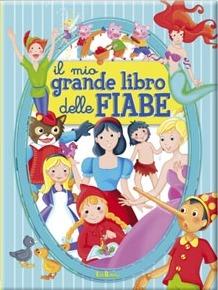 Il mio grande libro delle fiabe. Ediz. illustrata - copertina