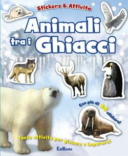 Animali tra i ghiacci. Con adesivi - copertina