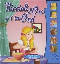 Riccioli d'oro e i tre orsi. Ediz. illustrata - copertina