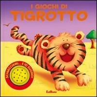 I giochi di Tigrotto. Ediz. illustrata - copertina