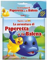 Le avventure di Paperetta e la balena. Paperetta e i suoi amici. Con gadget