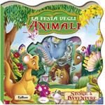 La festa degli animali. Storie & avventure. Ediz. illustrata