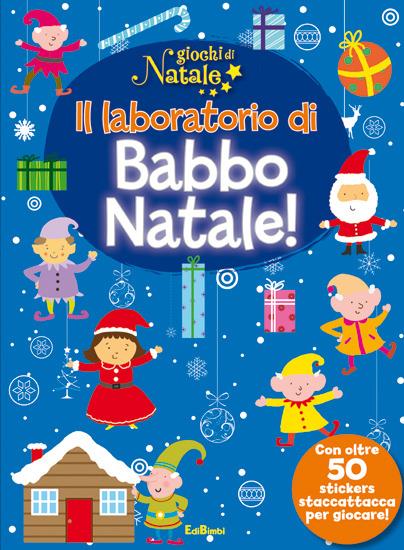 Il laboratorio di Babbo Natale! Giochi di Natale. Con adesivi - copertina