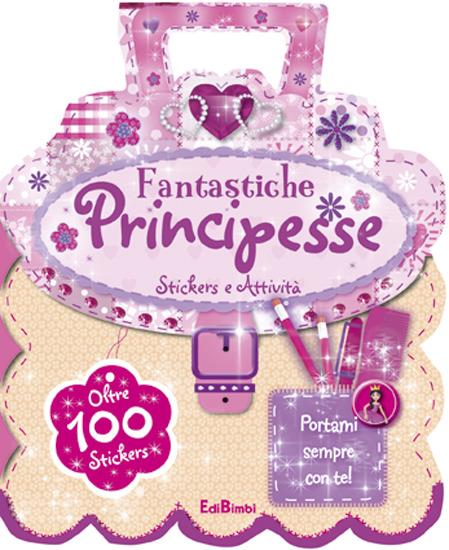 Fantastiche principesse. Le borsette magiche. Con adesivi - copertina