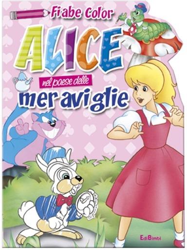 Alice nel paese delle meraviglie. Fiabe color - copertina