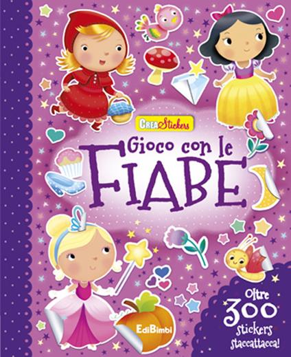 Gioco con le fiabe. Creastickers. Con adesivi - copertina