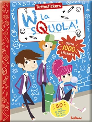 W la sQuola! Con adesivi. Ediz. illustrata - copertina