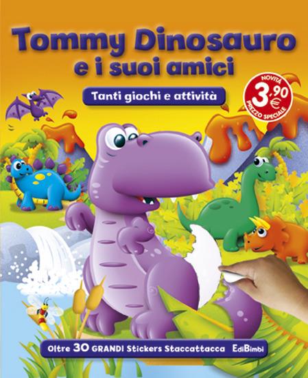 Tommy Dinosauro e i suoi amici. Con adesivi. Ediz. illustrata - copertina