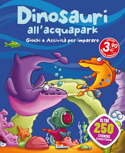 Dinosauri all'acquapark. Dinoland. Con adesivi. Ediz. illustrata - copertina