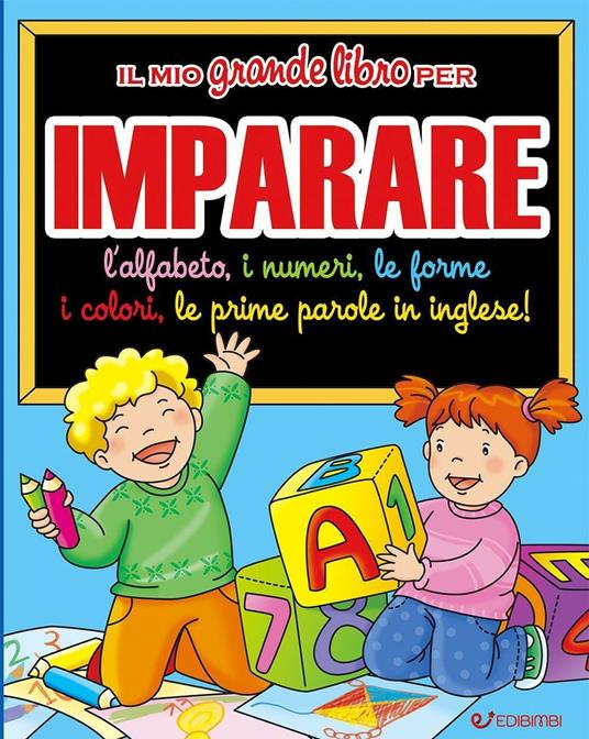 Il mio grande libro per imparare. L'alfabeto, i numeri, le forme, i colori, le prime parole in inglese! - 2