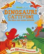 Dinosauri cattivoni. Mondo Dino. Con adesivi