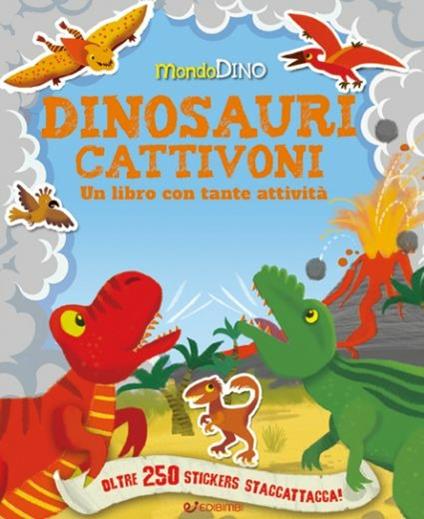 Dinosauri cattivoni. Mondo Dino. Con adesivi - copertina