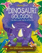 Dinosauri golosoni. Mondo Dino. Con adesivi