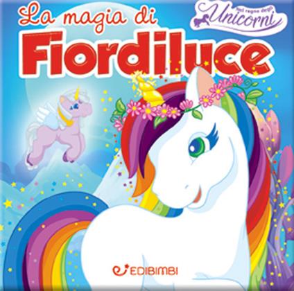 La magia di Fiordiluce. Nel regno degli unicorni - copertina
