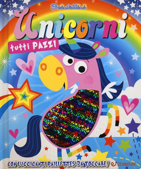 Unicorni tutti pazzi. Scintillini - Stuart Lynch - copertina