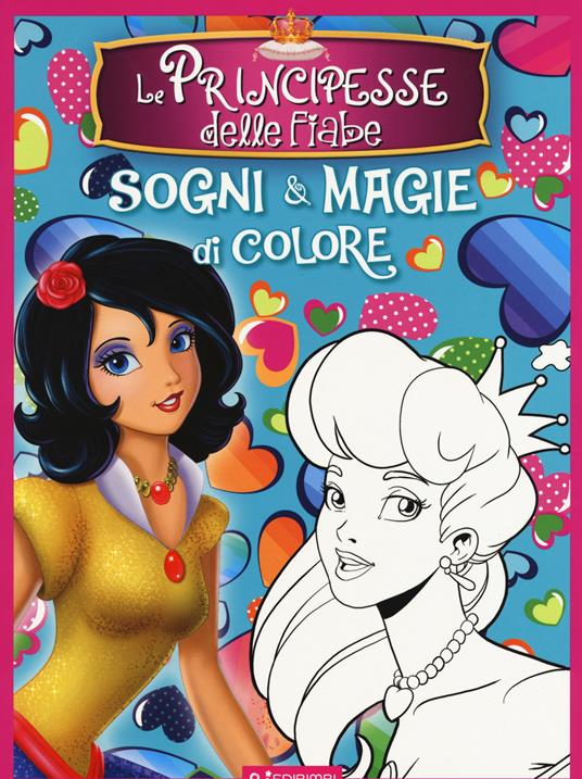 Le principesse delle fiabe. Sogni e magie di colore. Ediz. a colori - copertina