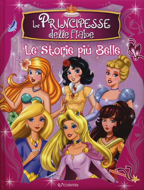 Le principesse delle fiabe. Le storie più belle. Ediz. a colori - copertina