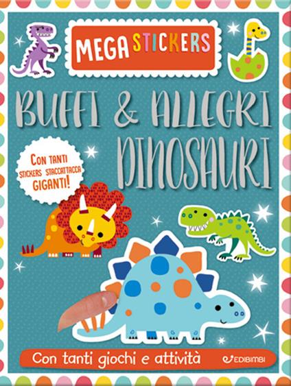 Buffi e allegri dinosauri. Mega stickers. Con adesivi. Ediz. a colori - copertina