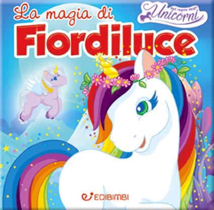 La magia di Fiordiluce. Nel regno degli unicorni - copertina