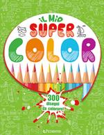 Il mio Super Color. 300 disegni da colorare