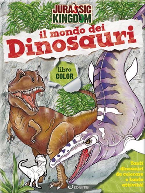 Il mondo dei dinosauri. Color. Jurassic Kingdom. Ediz. a colori - Manlio Francia - copertina