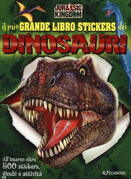 Il mio grande libro stickers dei dinosauri. Jurassic Kingdom. Con adesivi. Ediz. a colori - copertina