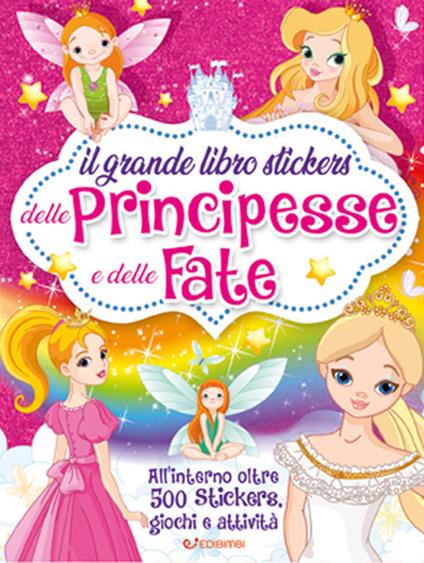 Il grande libro stickers delle principesse e delle fate. Con adesivi. Ediz. a colori - Mirta Cimmino - copertina
