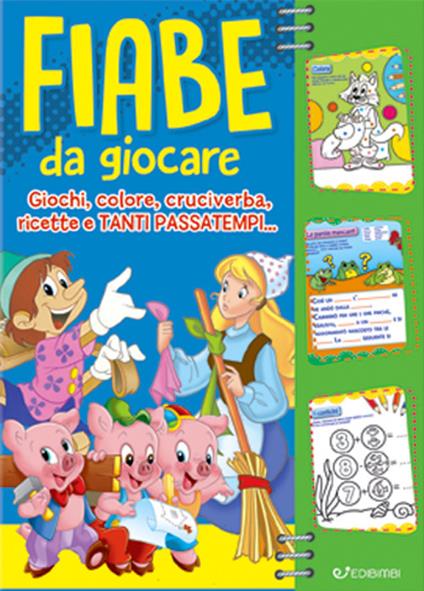 Fiabe da giocare. Giochi, colore, cruciverba, ricette e tanti passatempi... - copertina
