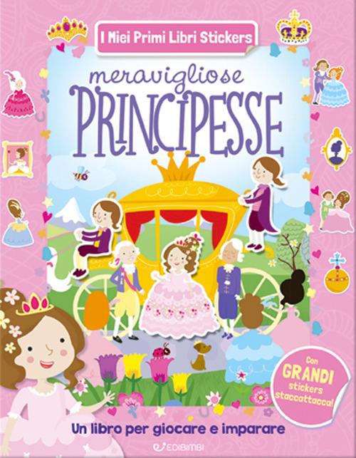 Meravigliose principesse. Con adesivi. Ediz. illustrata - copertina