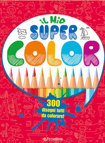 Il mio super color. Colomania. Ediz. illustrata - copertina