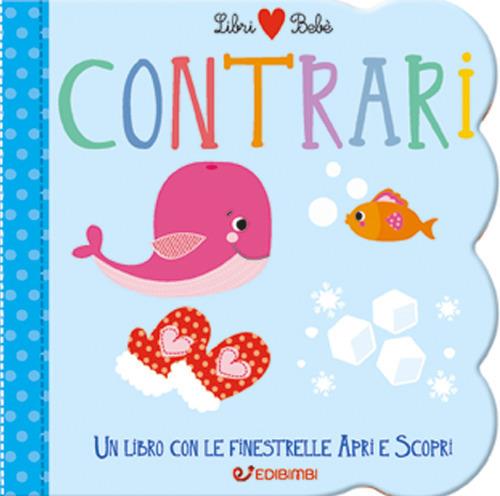 Contrari. Libri bebé. Ediz. a colori - copertina