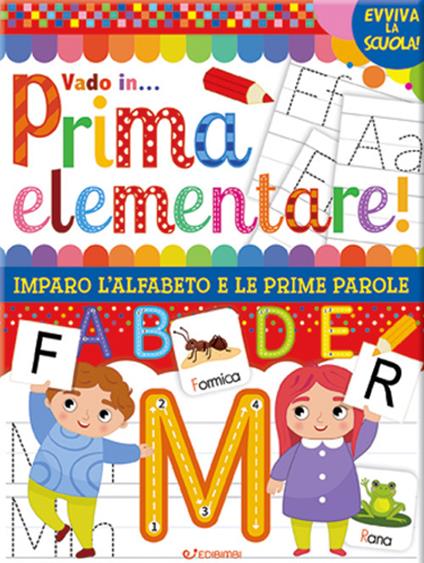 Vado in... prima elementare! Imparo l'alfabeto e le prime parole. Ediz. a colori - copertina