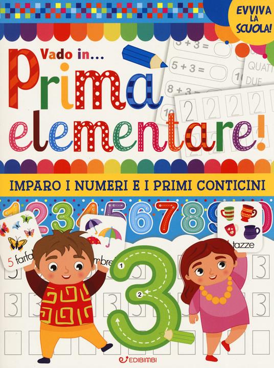 Vado in... prima elementare! Imparo i numeri e i primi conticini. Ediz. a colori - copertina