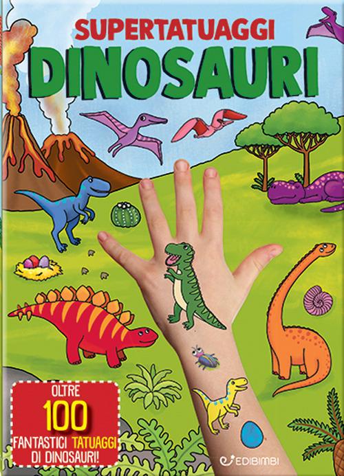 Dinosauri. Super tatuaggi. Ediz. a colori - copertina