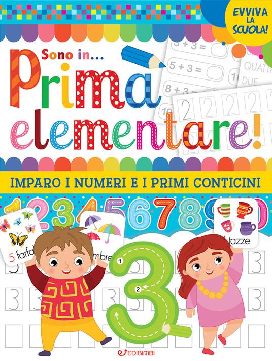 Vado in... prima elementare! Imparo i numeri e i primi conticini. Ediz. illustrata - copertina