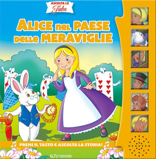 Alice nel paese delle meraviglie. Ascolta le fiabe. Ediz. a colori - Silvana Canzi - copertina