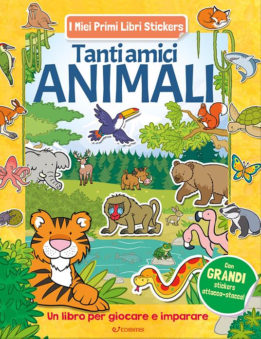 Tanti amici animali. Con adesivi. Ediz. a colori - copertina