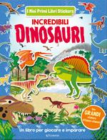 Incredibili dinosauri. Con adesivi. Ediz. illustrata