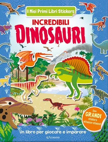 Incredibili dinosauri. Con adesivi. Ediz. illustrata - copertina