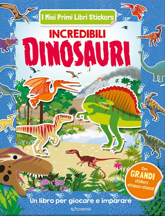Incredibili dinosauri. Con adesivi. Ediz. illustrata - copertina