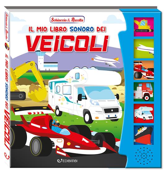 Il mio libro sonoro dei veicoli. Schiaccia & ascolta. Ediz. a colori - copertina