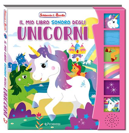 Il mio libro sonoro degli unicorni. Schiaccia & ascolta. Ediz. a colori - copertina