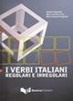 I verbi italiani: regolari e irregolari - Angelo Chiurchiù,M. Cristina Fazi,M. Rosaria Bagianti - copertina